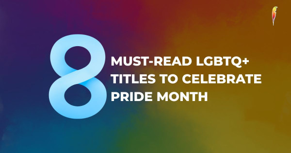 08 Must-Read LGBTQ+ Titles to Celebrate Pride Month